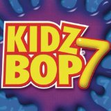Kidz Bop 7 Lyrics Kidz Bop Kids