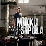 Making a Sound Lyrics Mikko Sipola