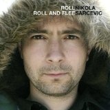 Roll Roll And Flee Lyrics Nikola Sarcevic