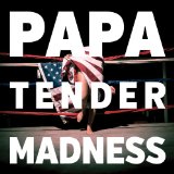 Tender Madness Lyrics Papa