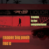 Trouble In the Neighborhood Lyrics Rapper Big Pooh & Roc C