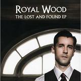 The Lost And Found (EP) Lyrics Royal Wood