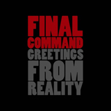 Greetings From Reality Lyrics Final Command