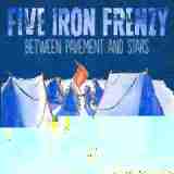 Between Pavement & Stars EP Lyrics FIVE IRON FRENZY