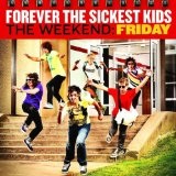 The Weekend: Friday (EP) Lyrics Forever The Sickest Kids