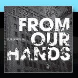 Buildings Fall Lyrics From Our Hands