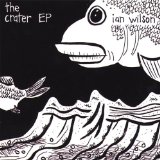 The Crater EP Lyrics Ian Wilson