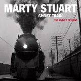 Ghost Train Lyrics Marty Stuart