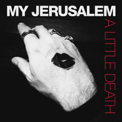 A Little Death Lyrics My Jerusalem