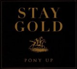 Stay Gold Lyrics Pony Up!