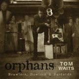 Orphans: Bastards Lyrics Tom Waits