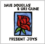 Present Joys Lyrics Uri Caine