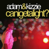 Can I Get a Light? (Single) Lyrics Adam & Kizzie
