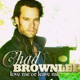 Love Me or Leave Me Lyrics Chad Brownlee