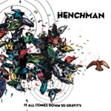 It All Comes Down To Gravity Lyrics Henchman
