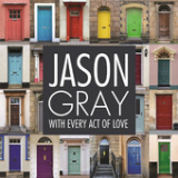 With Every Act of Love (Single) Lyrics Jason Gray