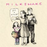 Got A Minute? Lyrics Milkshake
