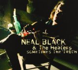 Sometimes The Truth Lyrics Neal Black And The Healers