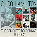 The Complete Recordings, 1959-1962 Lyrics Chico Hamilton