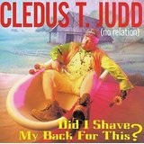 Did I Shave My Back For This? Lyrics Cledus T. Judd