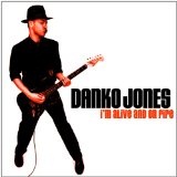 I'm Alive And On Fire Lyrics Danko Jones