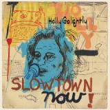 Slowtown Now! Lyrics Holly Golightly