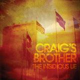The Insidious Lie Lyrics Craig's Brother