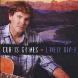 Lonely River Lyrics Curtis Grimes