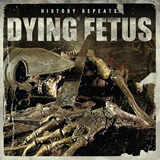 History Repeats (EP) Lyrics Dying Fetus