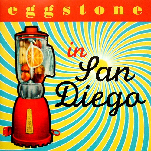 Eggstone in San Diego Lyrics Eggstone