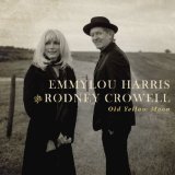 Old Yellow Moon Lyrics Emmylou Harris & Rodney Crowell