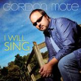 I Will Sing Lyrics Gordon Mote