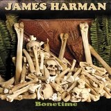 Bonetime  Lyrics James Harman