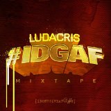 #IDGAF (Mixtape) Lyrics Ludacris
