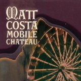Mobile Chateau Lyrics Matt Costa