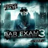 Bar Exam 3: The Most Interesting Man Lyrics Royce Da 5'9