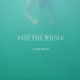 I Love You Lyrics Said The Whale