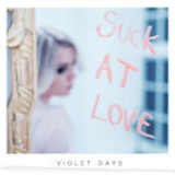 Suck at Love (Single) Lyrics Violet Days