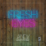 Fresh Eyes (Single) Lyrics Andy Grammer