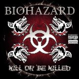 Kill or Be Killed Lyrics Biohazard