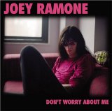 Don't Worry About Me Lyrics Joey Ramone