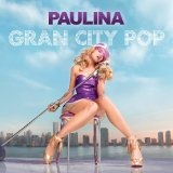 Gran City Pop Lyrics Paulina Rubio
