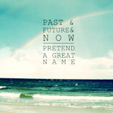 Past & Future & Now (EP) Lyrics Pretend A Great Name