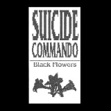 Black Flowers Lyrics Suicide Commando