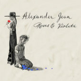 Roses and Violets (Single) Lyrics Alexander Jean