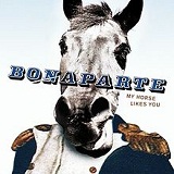 My Horse Likes You Lyrics Bonaparte
