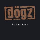 To The Bone Lyrics Dögz