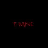 T-Wayne Lyrics T-Wayne
