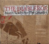 Aren't Ready For The Country Lyrics The Diableros