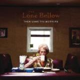 Then Came The Morning Lyrics The Lone Bellow